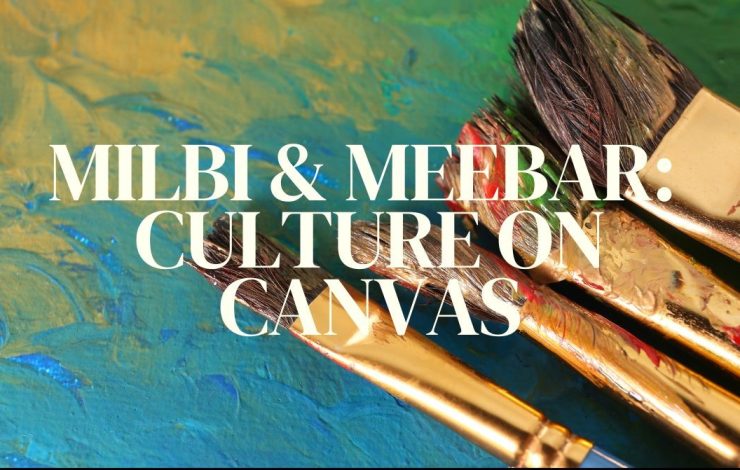 Milbi and Meebar: Culture on Canvas